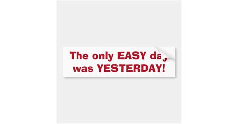 Only Easy Day was Yesterday Motivational Quote Bumper Sticker | Zazzle