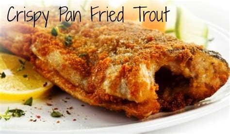 Crispy Pan Fried Trout (Recipe) - Game & Fish