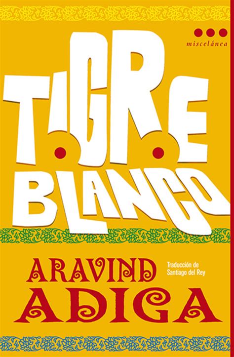 Tigre blanco by Aravind Adiga | Goodreads