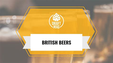 British Beer Brands: The Best Brews To Come Out of Britain