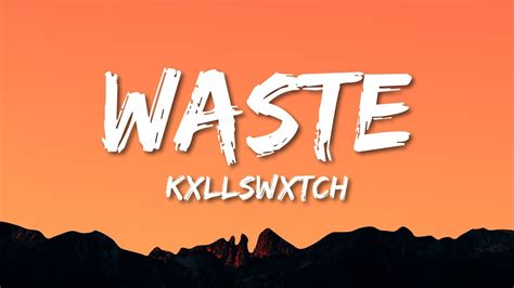 KXLLSWXTCH - WASTE (Lyrics) - YouTube