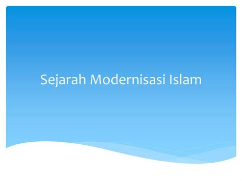 Sejarah Modernisasi Islam | PPT