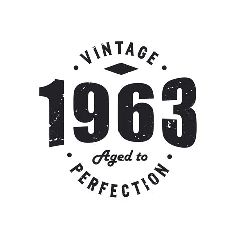 Born in 1963 Vintage Retro Birthday, Vintage 1963 Aged to Perfection ...