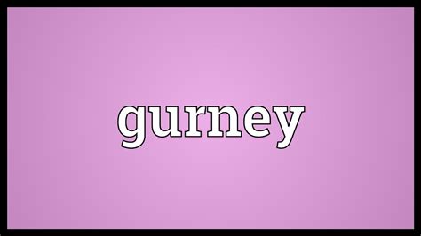 Gurney Meaning - YouTube