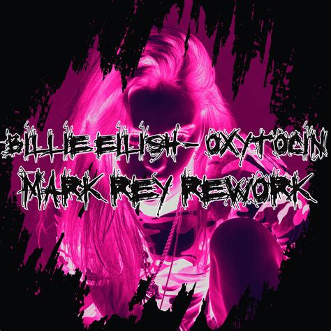 Billie Eilish - Oxytocin (Mark Rey Rework) | Mark Rey