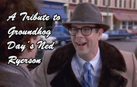 A Tribute to Groundhog Day's Ned Ryerson