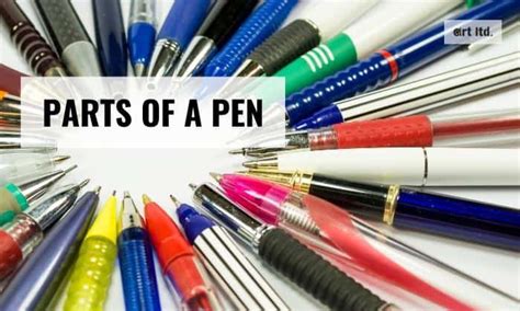 Parts of a Pen Explained - Understanding the Anatomy