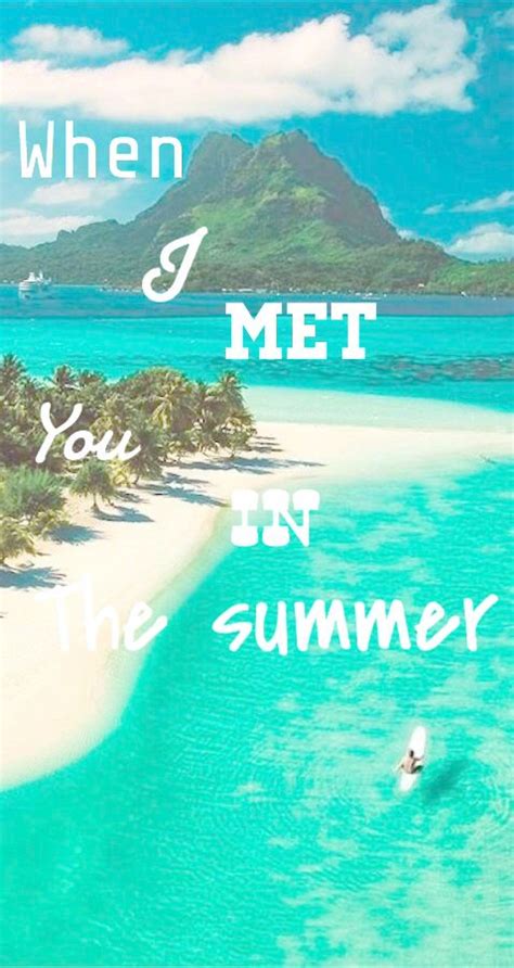 When i met you in the summer is from the song summer calvin harris ...