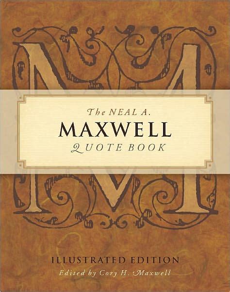 Neal A. Maxwell Quote Book by Cory H. Maxwell | eBook | Barnes & Noble®