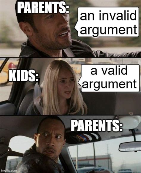 Parents when you have a valid argument - Imgflip