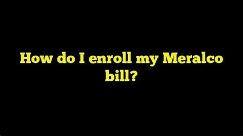 How do I enroll my Meralco bill? – Meralco bill Calculator