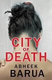 City of Death by Abheek Barua | Goodreads