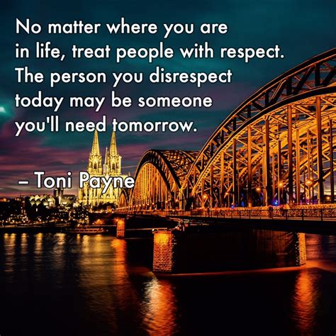 Quote about respecting everyone no matter who they are - Toni Payne | Official Website