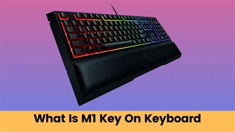 What Is M1 Key On Keyboard? KMG Advice