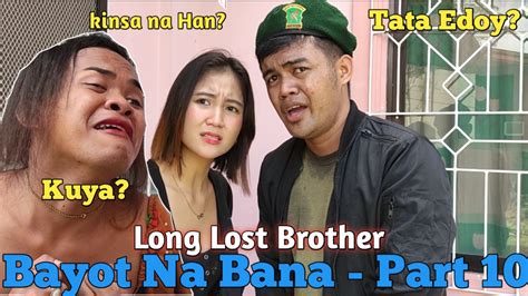 Bayot na Bana - Part 10 Long Lost Brother | Bayot na Bana - Part 10 ...