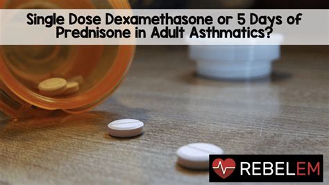 Single Dose Dexamethasone or 5 Days of Prednisone in Adult Asthmatics ...