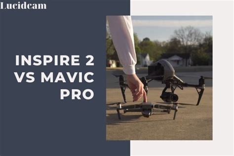 Inspire 2 Vs Mavic Pro 2023: Which Is Better For You? - LucidCam