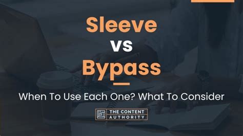 Sleeve vs Bypass: When To Use Each One? What To Consider