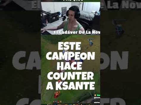 Este campeón hace COUNTER a KSANTE - YouTube