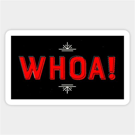 Whoa Meme Humor Joke Typography Text - Whoa - Sticker | TeePublic