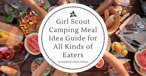 Easy Girl Scout Camping Meal Guide for All Kinds of Eaters - Troop Leader