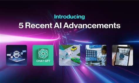 5 Recent Amazing AI Advancements. AI advances continue to shape the way ...