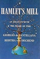 Hamlet's Mill: An Essay Investigating the Origins of Human Knowledge & Its Transmission Through ...