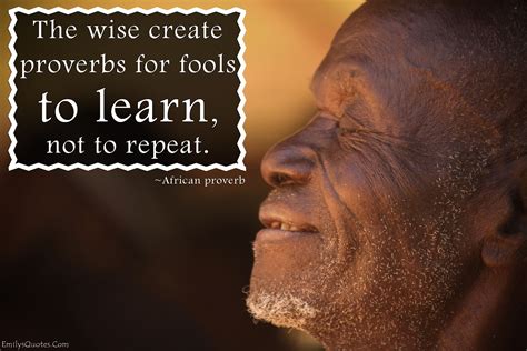 african proverbs | ... - wisdom, proverbs, fools, learning, reason ...