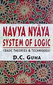 Navya Nyaya System of Logic: Basic Theories and Techniques: D. C. Guha ...