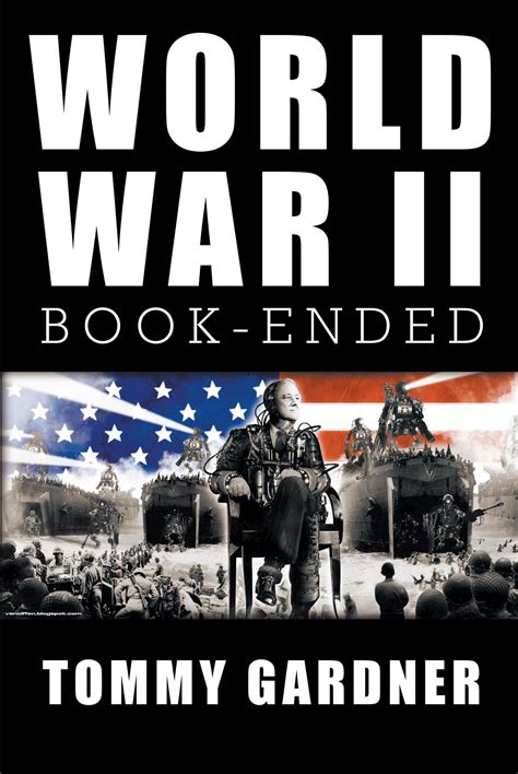 Tommy Gardner's New Book 'World War II Book--Ended' is a Profound ...