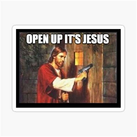 "Open Up It's Jesus" Sticker for Sale by DaddyOTees | Redbubble