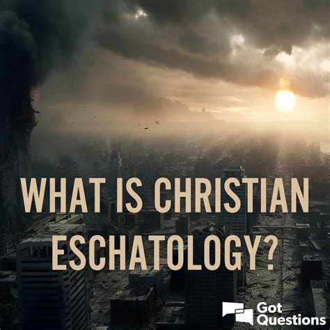 What is Christian Eschatology? | GotQuestions.org