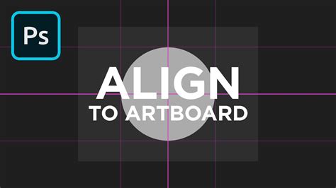 Align to Artboard in Photoshop | 2 Minute Tutorial - YouTube