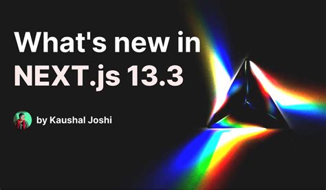 What's new in Next.js 13.3? | Showwcase