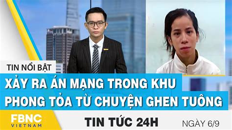 Tin tức 24h mới nhất 6/9, Xảy ra án mạng trong khu phong tỏa từ chuyện ghen tuông | FBNC - Blog ...