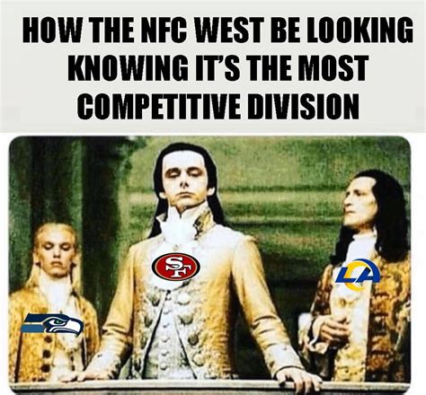 We're going to smash the NFC East and AFC East this year. : NFCWestMemeWar