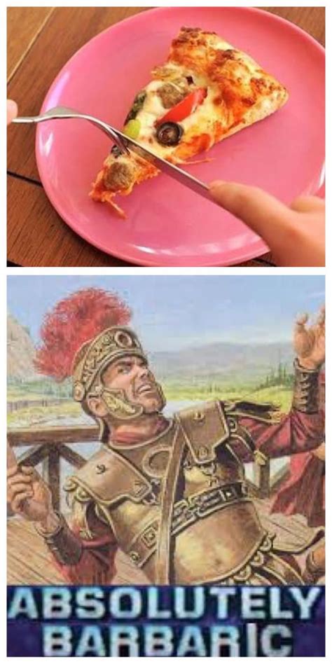 Fork and Knife Pizza | Absolutely Barbaric | Eat pizza, Know your meme ...