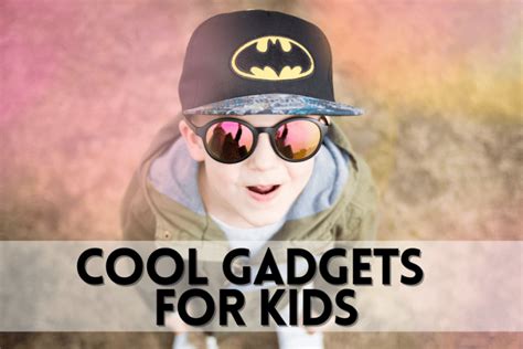 16 Really Cool Gadgets for Kids That Make Great Gifts - Unique Finds