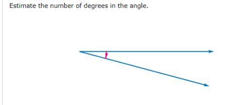 Solved Estimate the number of degrees in the angle. | Chegg.com