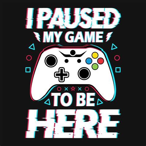 Gaming Quotes - I paused my game to be here - Gambling, joystick Vector ...