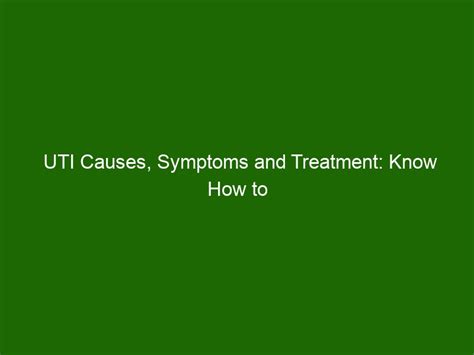 UTI Causes, Symptoms and Treatment: Know How to Treat Urinary Tract Infections - Health And Beauty