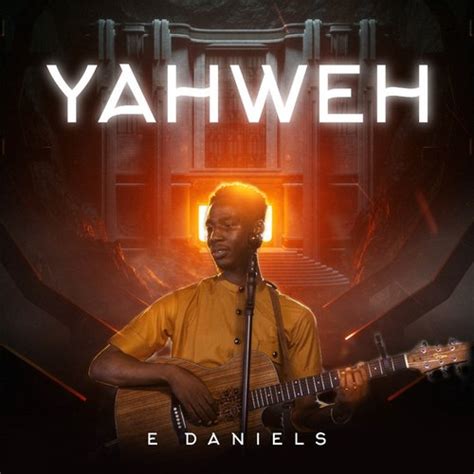 YAHWEH Lyrics - E-Daniels - Only on JioSaavn