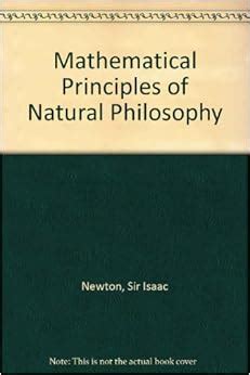 Mathematical Principles of Natural Philosophy: Sir Isaac Newton ...