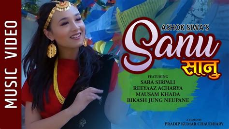 Sanu - New Nepali Song 2019 || FT. Sara Sirpali, Ashok Siwa || Reeyaaz, Mausam, Bikash - YouTube