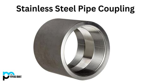 Stainless Steel Pipe Coupling - Types, Uses and Dimension