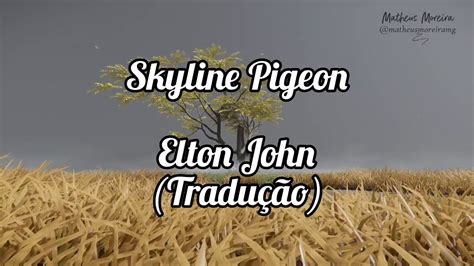 Elton John - Skyline Pigeon (Tradução | Legendado) - YouTube