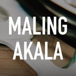 Maling Akala - Rotten Tomatoes