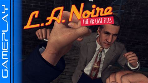 L.A. Noire VR Case Files | PSVR Gameplay - YouTube