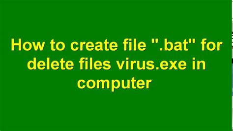 How to create file bat for delete file virus exe compute - YouTube