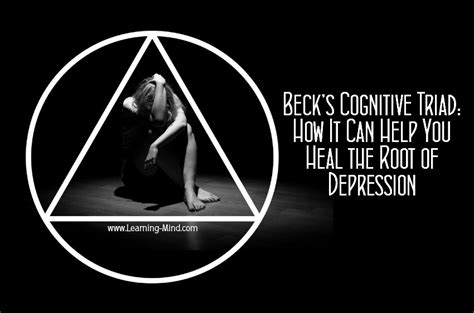 Beck's Cognitive Triad and How It Can Help You Heal the Root of Depression - Learning Mind